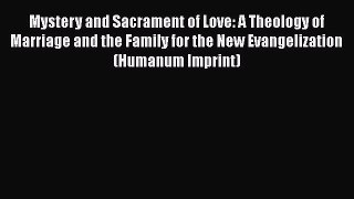Ebook Mystery and Sacrament of Love: A Theology of Marriage and the Family for the New Evangelization