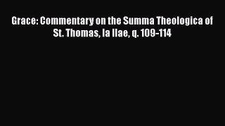 Ebook Grace: Commentary on the Summa Theologica of St. Thomas Ia IIae q. 109-114 Read Online