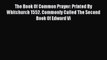[PDF] The Book Of Common Prayer: Printed By Whitchurch 1552. Commonly Called The Second Book