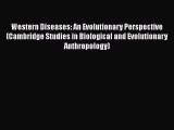 [Read Book] Western Diseases: An Evolutionary Perspective (Cambridge Studies in Biological
