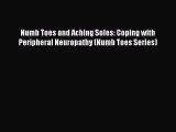 [Read Book] Numb Toes and Aching Soles: Coping with Peripheral Neuropathy (Numb Toes Series)