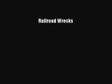 [Read Book] Railroad Wrecks  EBook