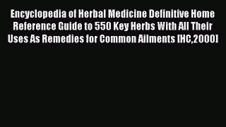 [Read Book] Encyclopedia of Herbal Medicine Definitive Home Reference Guide to 550 Key Herbs