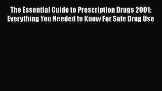 [Read Book] The Essential Guide to Prescription Drugs 2001: Everything You Needed to Know For