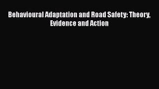 [Read Book] Behavioural Adaptation and Road Safety: Theory Evidence and Action  EBook