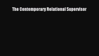 Read The Contemporary Relational Supervisor Ebook