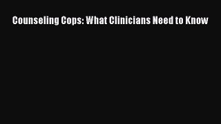 Read Counseling Cops: What Clinicians Need to Know Ebook