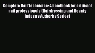[Read Book] Complete Nail Technician: A handbook for artificial nail professionals (Hairdressing