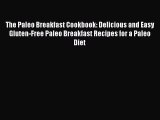 [Read Book] The Paleo Breakfast Cookbook: Delicious and Easy Gluten-Free Paleo Breakfast Recipes