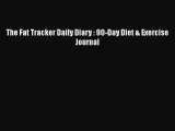 [Read Book] The Fat Tracker Daily Diary : 90-Day Diet & Exercise Journal  EBook