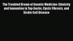 [Read Book] The Troubled Dream of Genetic Medicine: Ethnicity and Innovation in Tay-Sachs Cystic