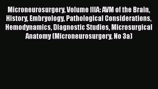[Read Book] Microneurosurgery Volume IIIA: AVM of the Brain History Embryology Pathological
