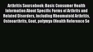 [Read Book] Arthritis Sourcebook: Basic Consumer Health Information About Specific Forms of