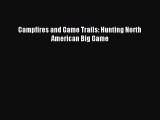 Read Campfires and Game Trails: Hunting North American Big Game Ebook Free