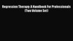 [Read Book] Regression Therapy: A Handbook For Professionals (Two Volume Set)  EBook