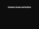 [Read Book] Ketamine: Dreams and Realities  EBook