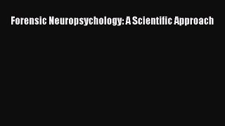 [Read Book] Forensic Neuropsychology: A Scientific Approach  EBook