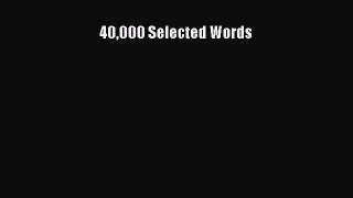 [Read Book] 40000 Selected Words  EBook