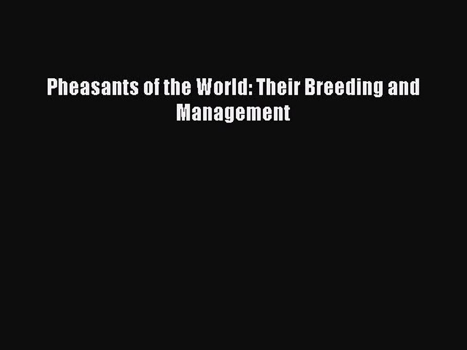 Download Pheasants of the World: Their Breeding and Management Ebook Online