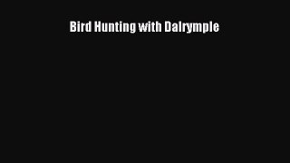 Read Bird Hunting with Dalrymple Ebook Free