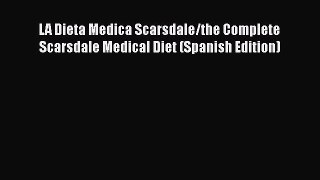 [Read Book] LA Dieta Medica Scarsdale/the Complete Scarsdale Medical Diet (Spanish Edition)