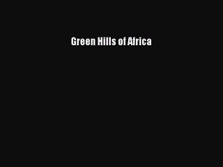 Read Green Hills of Africa Ebook Free