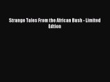 Read Strange Tales From the African Bush - Limited Edtion Ebook Online