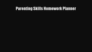 [Read Book] Parenting Skills Homework Planner  EBook