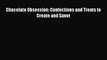 [PDF] Chocolate Obsession: Confections and Treats to Create and Savor [Download] Online