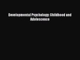 [Read Book] Developmental Psychology: Childhood and Adolescence  EBook