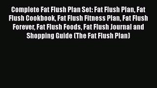 [Read Book] Complete Fat Flush Plan Set: Fat Flush Plan Fat Flush Cookbook Fat Flush Fitness