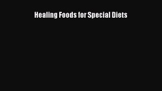 [Read Book] Healing Foods for Special Diets  EBook