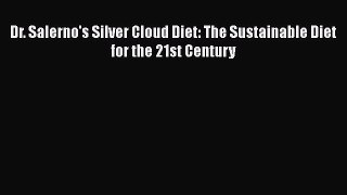 [Read Book] Dr. Salerno's Silver Cloud Diet: The Sustainable Diet for the 21st Century  EBook