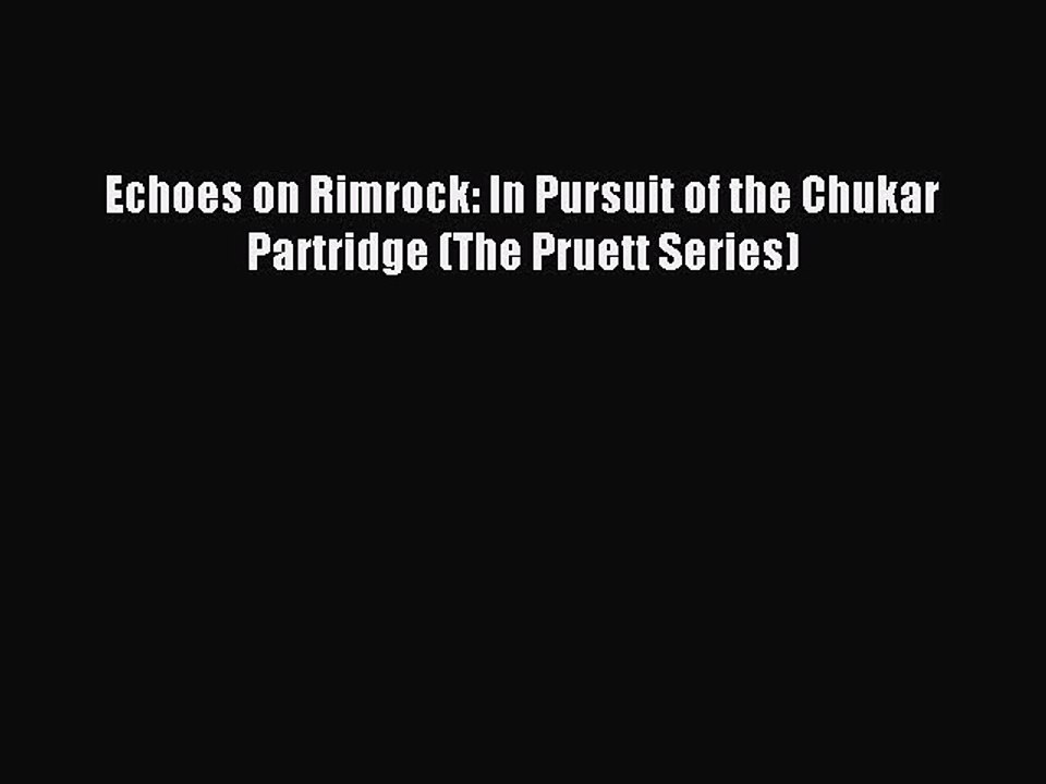 Download Echoes on Rimrock: In Pursuit of the Chukar Partridge (The Pruett Series) Ebook Free