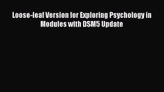 [Read Book] Loose-leaf Version for Exploring Psychology in Modules with DSM5 Update  EBook