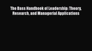[Read Book] The Bass Handbook of Leadership: Theory Research and Managerial Applications  EBook
