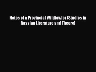 Download Notes of a Provincial Wildfowler (Studies in Russian Literature and Theory) PDF Free