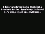 Read A Hunter's Wanderings in Africa (Illustrated): A Narrative of  Nine Years Spent Amongst