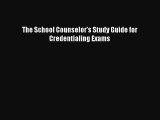 [Read Book] The School Counselor's Study Guide for Credentialing Exams  EBook