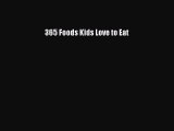 Download 365 Foods Kids Love to Eat Free Books