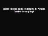 Read Canine Tracking Guide: Training the All-Purpose Tracker (Country Dog) Ebook Free