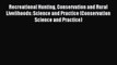 Read Recreational Hunting Conservation and Rural Livelihoods: Science and Practice (Conservation