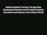 [Read Book] Authority without Territory: The Aga Khan Development Network and the Ismaili Imamate