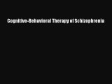 [Read Book] Cognitive-Behavioral Therapy of Schizophrenia  EBook