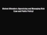 [Read Book] Violent Offenders: Appraising and Managing Risk (Law and Public Policy)  EBook