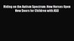 [Read Book] Riding on the Autism Spectrum: How Horses Open New Doors for Children with ASD