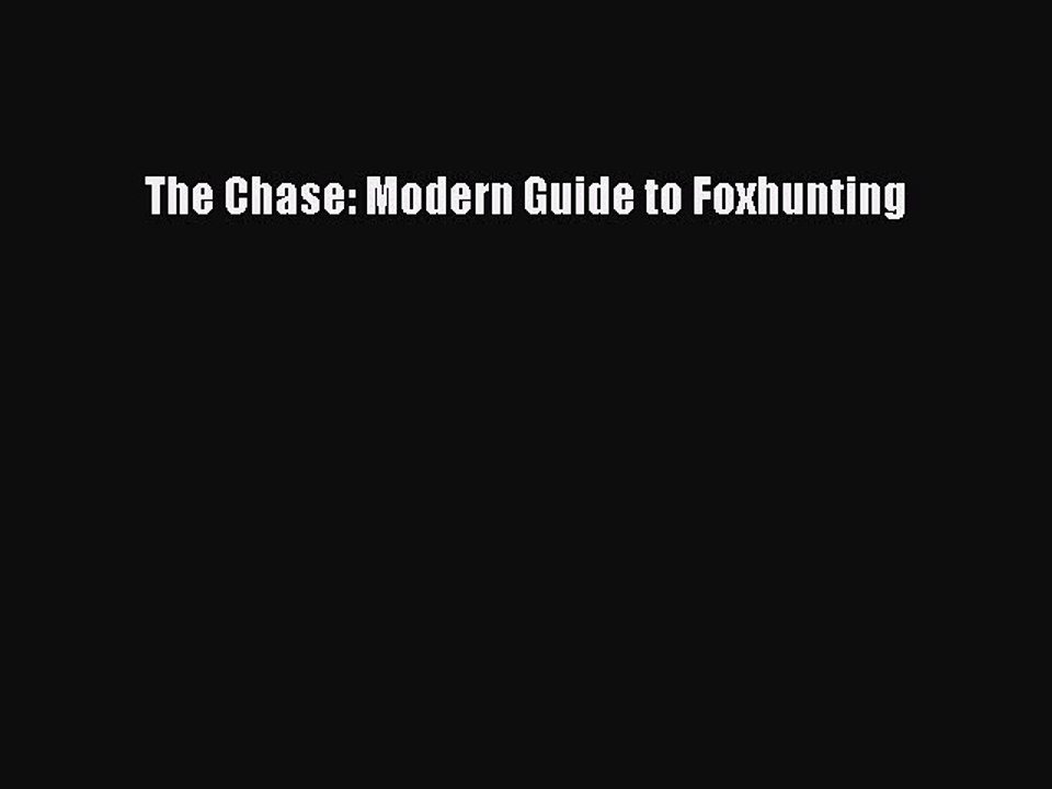 Read The Chase: Modern Guide to Foxhunting Ebook Free