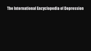 [Read Book] The International Encyclopedia of Depression  EBook