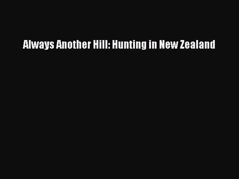 Read Always Another Hill: Hunting in New Zealand Ebook Free