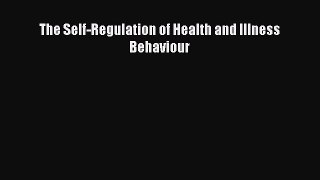 [Read Book] The Self-Regulation of Health and Illness Behaviour  EBook